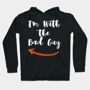 I'm With   the  Bad Guy Hoodie